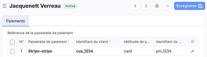 Client "Jacquenett Verreau" Onglet "Paiements" Champ table "Référence de la passerelle de paiement" Passerelle de paiement : Stripe-stripe Identifiant du client : C U S _ 1 2 3 4 Méthode de paiement : card Identifiant de méthode de paiement : P M _ 1 2 3 4