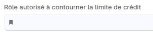 Champ "Rôle autorisé à contourner la limite de crédit"